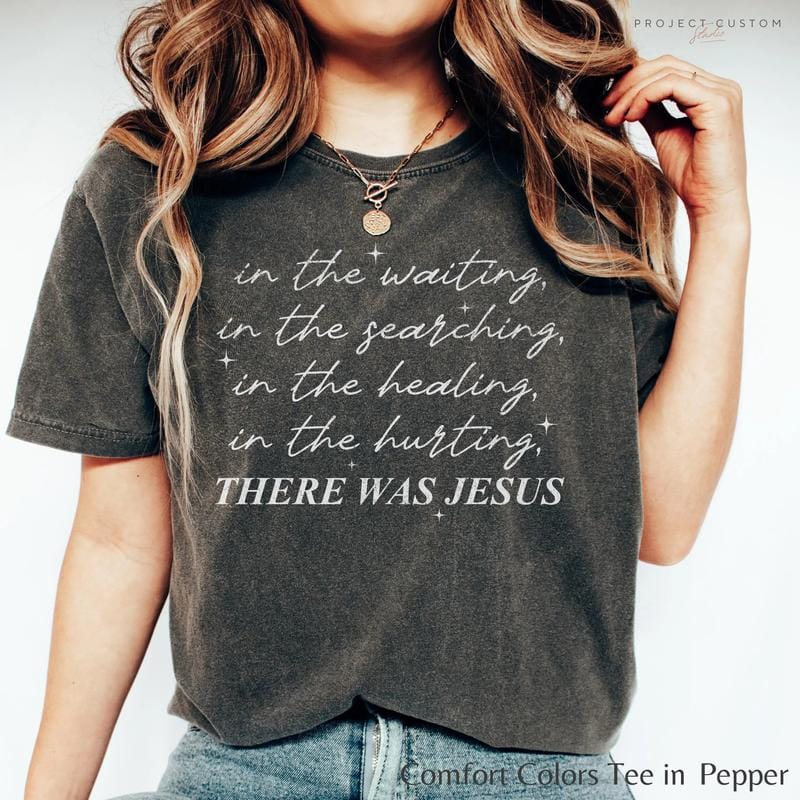 Comfort Colors Boho Christian Shirt, There Was Jesus Tshirt