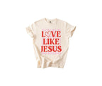 Love Like Jesus Preppy Valentine's Day Puff Print Design T-shirt or Sweatshirt