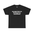 My Opps Hate Me Because Im A Sweetheart Shirt - Unisex Cotton Tee, Funny Shirt