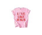 Love Like Jesus Preppy Valentine's Day Puff Print Design T-shirt or Sweatshirt