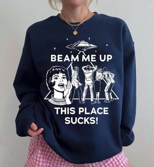 „Beam Me Up This Place Sucks“-Sweatshirt, Stranger-Sweatshirt, Retro-Zitat über Alien-UFO-Entführung 