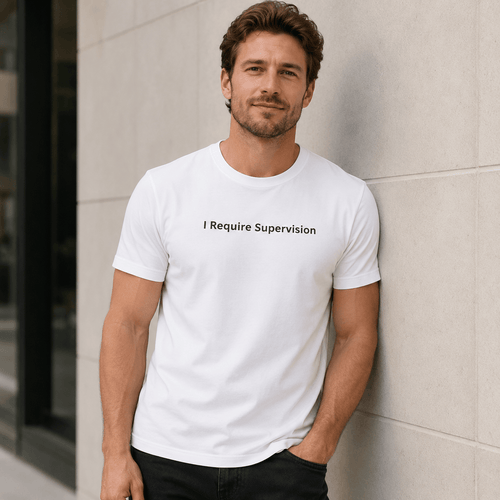 "I Require Supervision T-Shirt | Funny Phrase Tee, Humor Shirt, Cotton Tee "