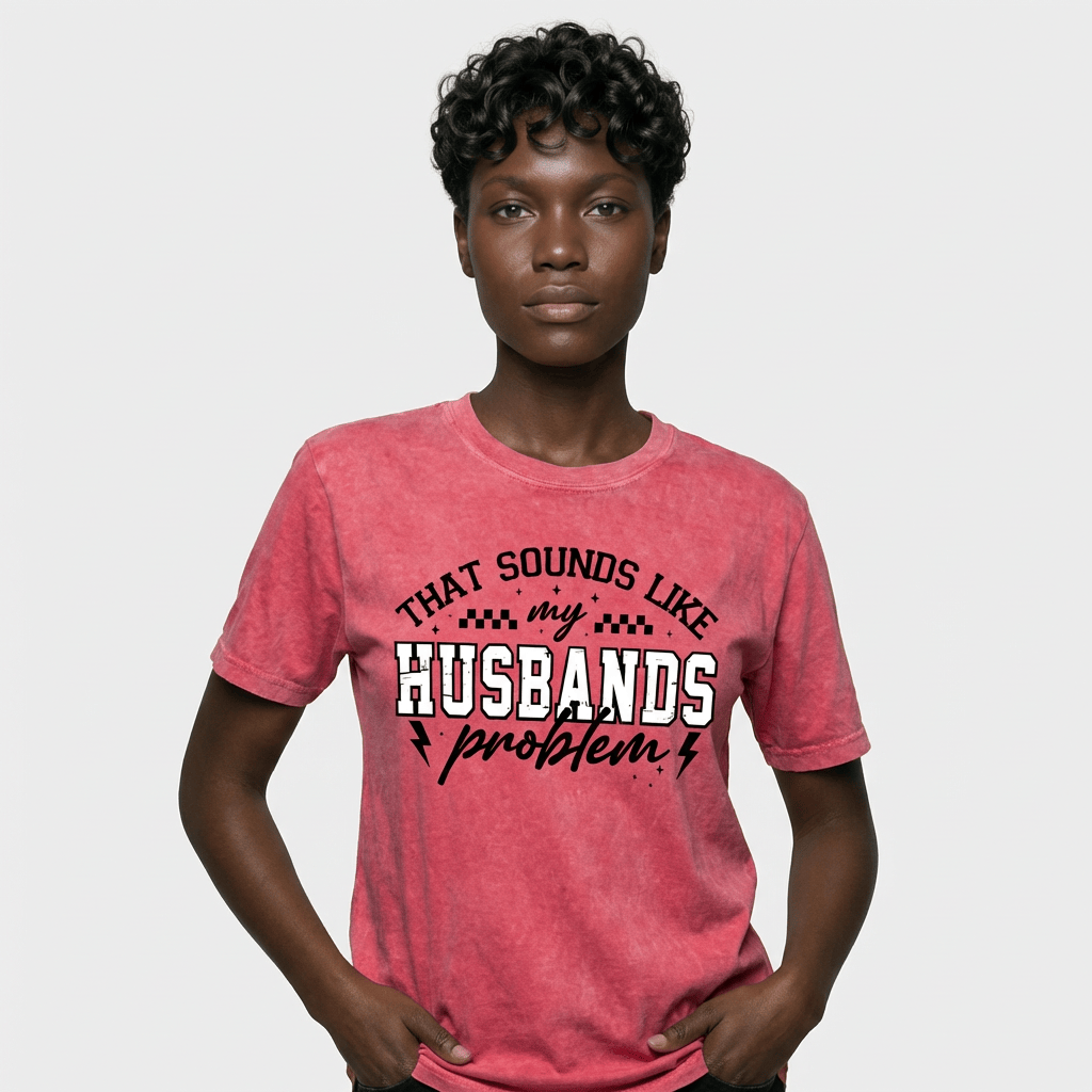My Husbands Problem Snarky Humor T-shirt