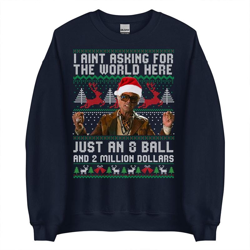 Lustiges Weihnachts-Sweatshirt von The Righteous Gemstones: „Ich verlange hier nicht die Welt, nur eine Acht-Kugel und zwei Millionen Dollar.“ Hässliches Weihnachts-Sweatshirt, Geschenkidee für Männer und Frauen 