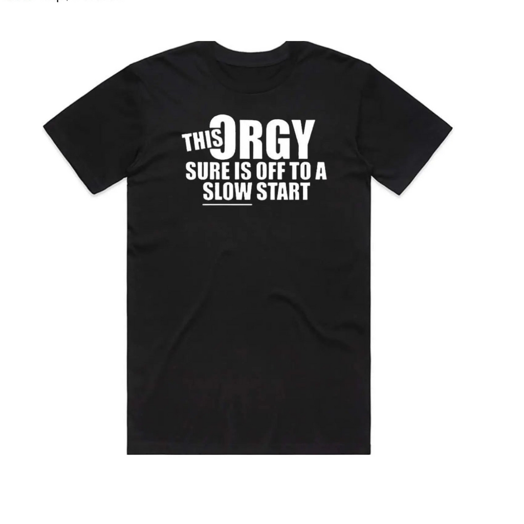 'This Orgy Sure is Off to a Slow Start' Graphic T-Shirt