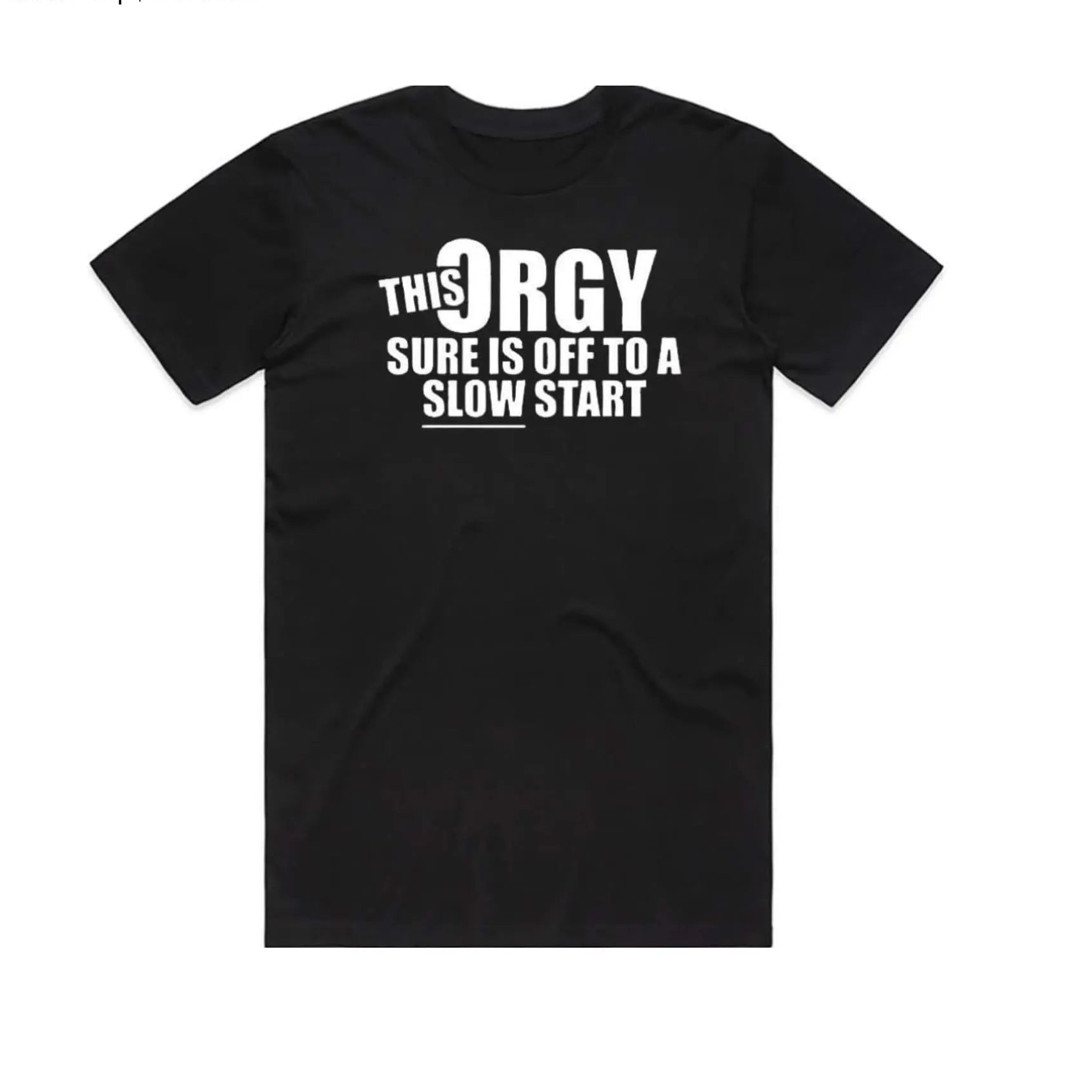 'This Orgy Sure is Off to a Slow Start' Graphic T-Shirt