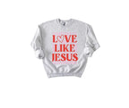 Love Like Jesus Preppy Valentine's Day Puff Print Design T-shirt or Sweatshirt