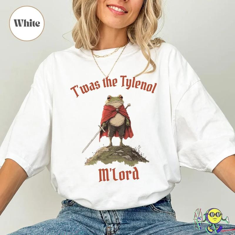 Tylenol-Shirt, Twas the Tylenol M'lord: Lustiges Anti-RFK-Jr.-Frosch-Liberalen-Meme-Shirt, Anti-Trump-T-Shirt 