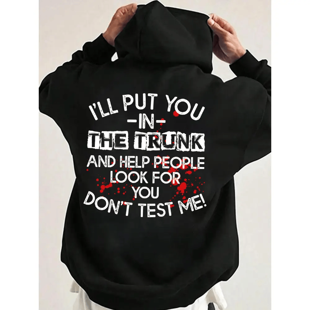I Will Put You In The Trunk Sarcastic Tee/Sweatshirt/Hoodie