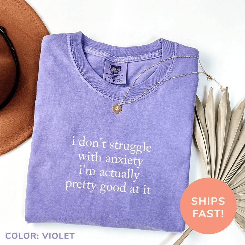 I Don't Struggle With Anxiety Shirt/Sweatshirt/Hoodie