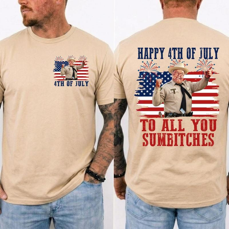 Happy 4th Of July To All You Sumbitches Shirt, Smokey And The Bandit Movie T-Shirt, Classic Movie Quote Tee, Funny Show Fireworks T-Shirt for Independence Day, MADE IN USA