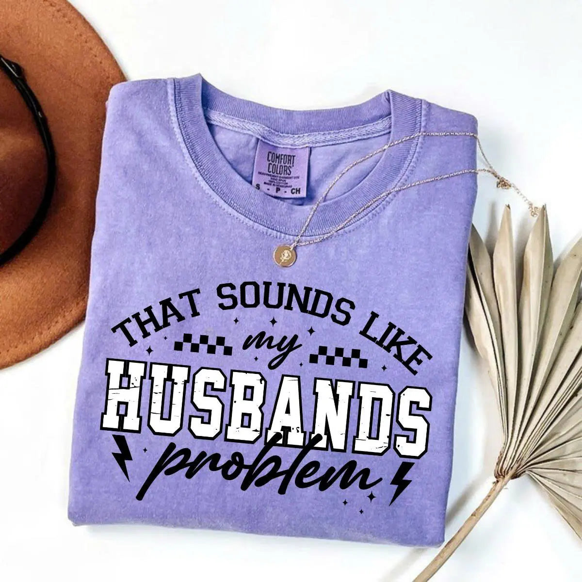 My Husbands Problem Snarky Humor T-shirt