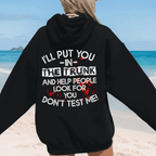 I Will Put You In The Trunk Sarcastic Tee/Sweatshirt/Hoodie