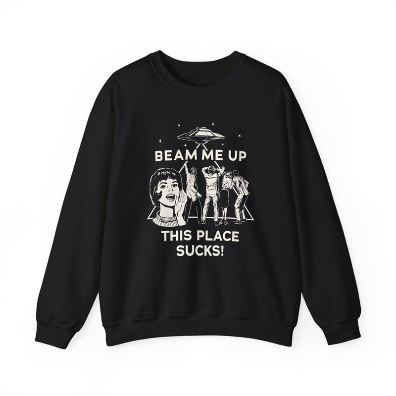 „Beam Me Up This Place Sucks“-Sweatshirt, Stranger-Sweatshirt, Retro-Zitat über Alien-UFO-Entführung 