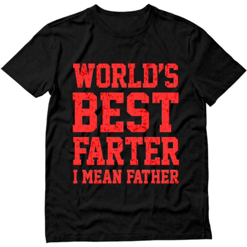 World Best Farter I Mean Father Shirt Gifts for dad  Funny t-Shirt for Men, Shortsleeve, Seamless