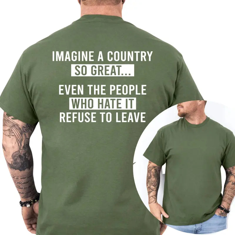 Imagine A Country So Great T-Shirt, Funny Graphics Shirt, Funny Republican Tee, Dad Gifts , Casual Menswear, For Men