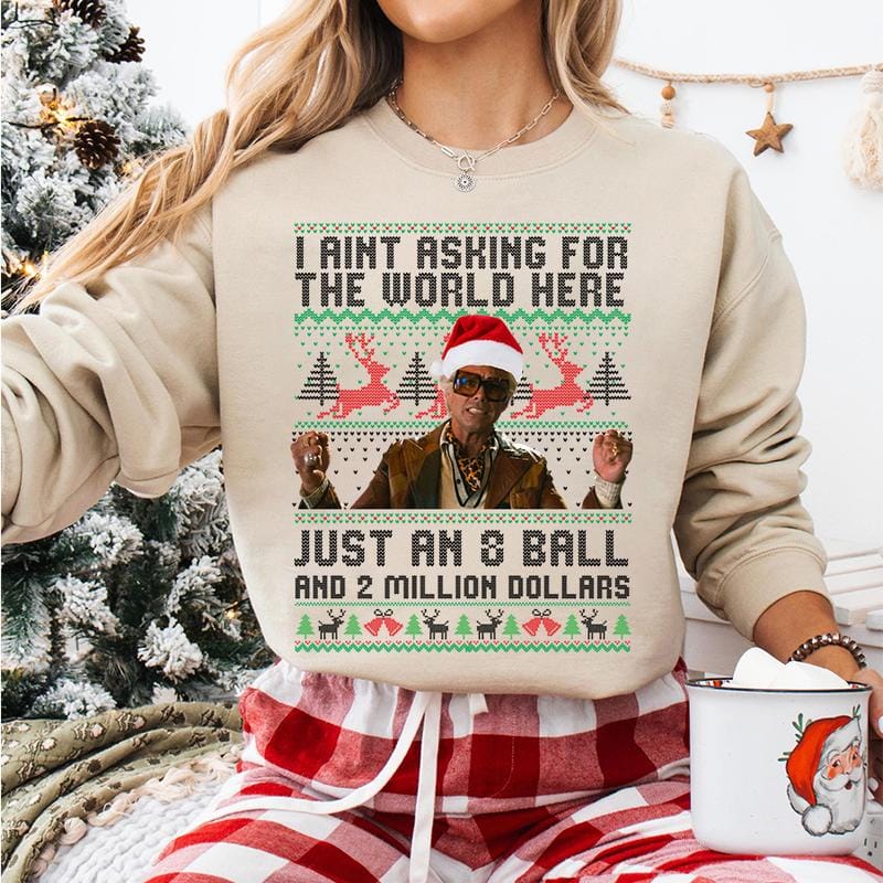 Lustiges Weihnachts-Sweatshirt von The Righteous Gemstones: „Ich verlange hier nicht die Welt, nur eine Acht-Kugel und zwei Millionen Dollar.“ Hässliches Weihnachts-Sweatshirt, Geschenkidee für Männer und Frauen 