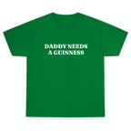 Daddy Needs A Guinness Shirt - Funny St. Patrick's Day Tee Perfect St. Paddys Day Gift for Dad | Daddy Needs A Guinness Funny Graphic Tee, Shortsleeve, basic tops, Fabric Cotton, Women's Top, Menswear Top, Gifs, Streetwear