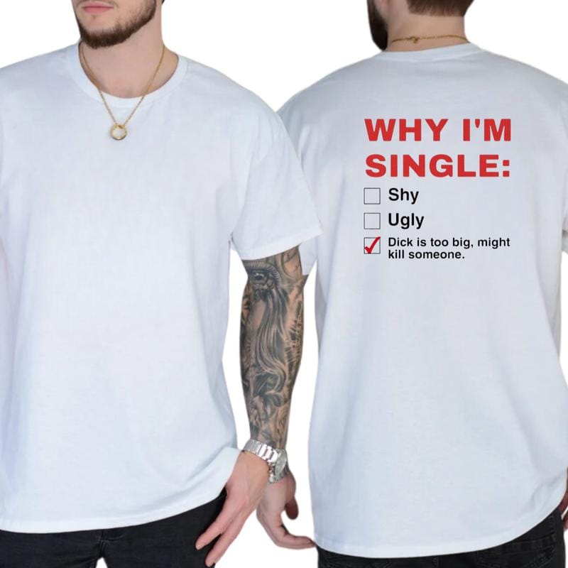 Warum ich Single bin – T-Shirt, lustiges Herren-Shirt, humorvolles Grafik-T-Shirt, witziges Shirt für Erwachsene, Geschenkidee für Männer, lässige Herrenmode, für Männer 