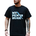 Men's Funny Humorous T-shirt My Pen Is Huge Tee Joke T-Shirt Gift For Him Men Birthday Present Father's Day Tee