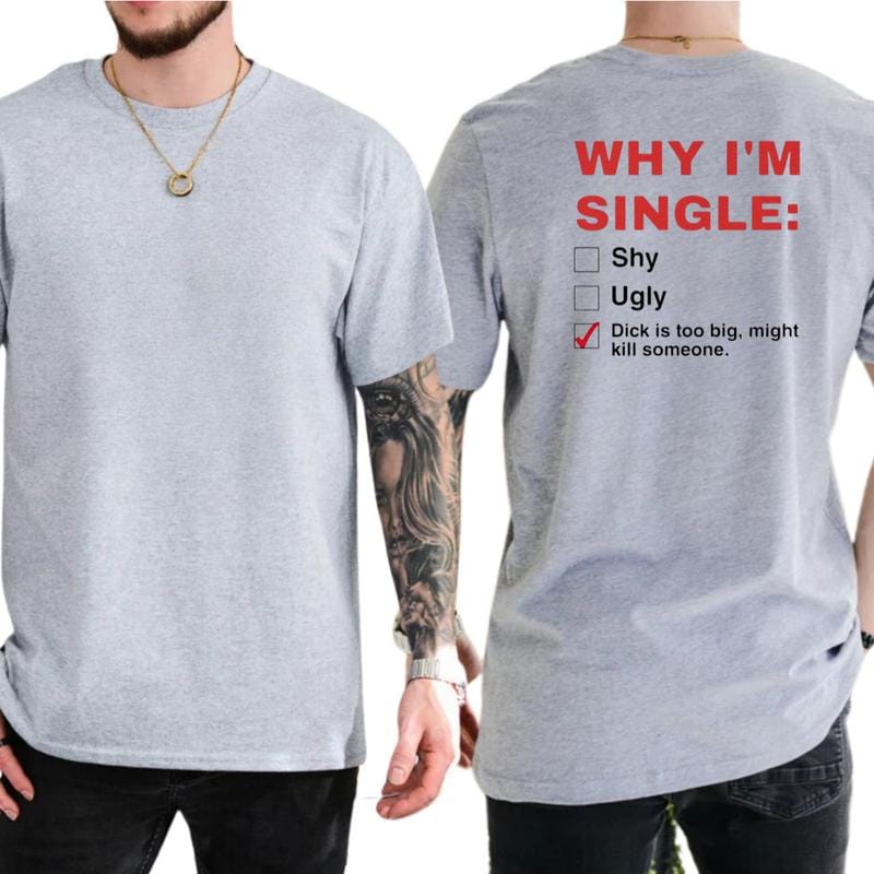 Warum ich Single bin – T-Shirt, lustiges Herren-Shirt, humorvolles Grafik-T-Shirt, witziges Shirt für Erwachsene, Geschenkidee für Männer, lässige Herrenmode, für Männer 