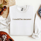 I Could Be Meaner Sweatshirt, Funny Sarcastic Quote Crewneck, Trendy Humor Graphic Top for Women - HARSIN