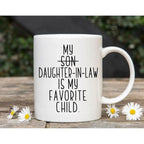 My Daughter In Law Is My Favorite Child Coffee Mug, Funny Mother In Law Gift, Father In Law Cup, Mothers Day Fathers Day Ideas, Mil Fil Presents, 11 15oz Ceramic Tea Cup