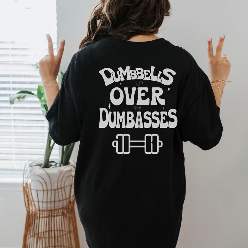 Dumbbells over dumbasses shirt
