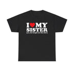 Ich liebe meine Schwester – Ja, sie hat mir dieses Shirt gekauft – Unisex-T-Shirt für Männer und Frauen, Trend-Shirt, virales Shirt, Ich-liebe-Shirt, Ich-höre-Shirt 