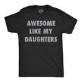 "Awesome Like My Daughters" Funny Dad T-Shirt - Sarcastic Father's Day Gift Graphic Tee