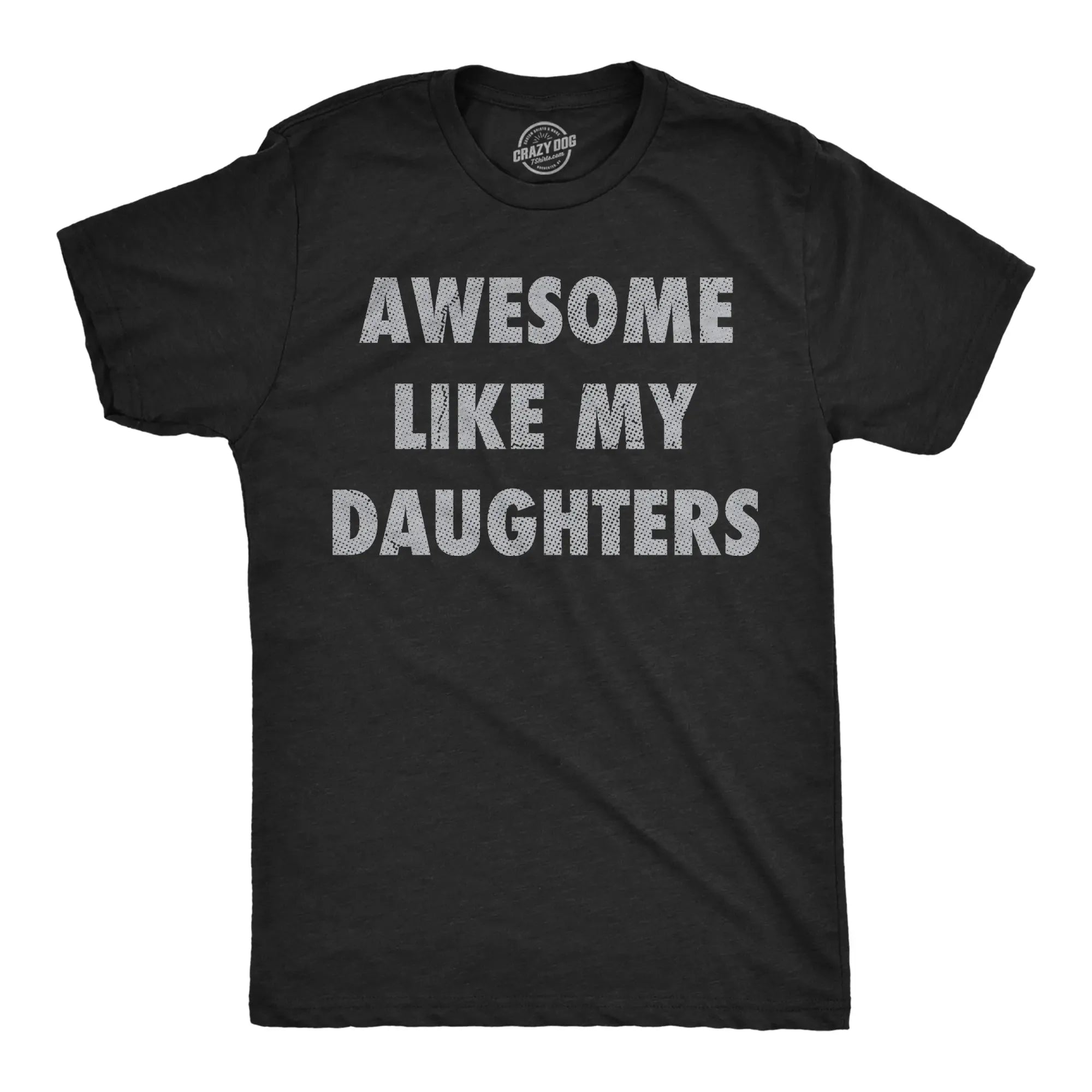 "Awesome Like My Daughters" Funny Dad T-Shirt - Sarcastic Father's Day Gift Graphic Tee