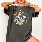 Be Pretti Good Shirt - Activism Accessory, Political Protest Shirts