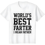 World Best Farter I Mean Father Shirt Gifts for dad  Funny t-Shirt for Men, Shortsleeve, Seamless