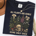 Comfort Colors All Plants Are Edible Some Only Once T-shirt, Funny Gardening Tee, Dark Botanical Graphic T-shirt, Gothic Plant Lover Shirt