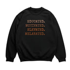 Educated Motivated Elevated Melanated Sweatshirt
