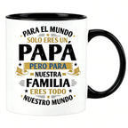 Spanish "You’re Just a Dad to the World, But You’re Our Whole World" Mug Perfect Fathers Day Gift for Spanish Speaking Dads - Family Love Mug Fathers Day Gift for Hispanic Dads - Spanish Quote Mug