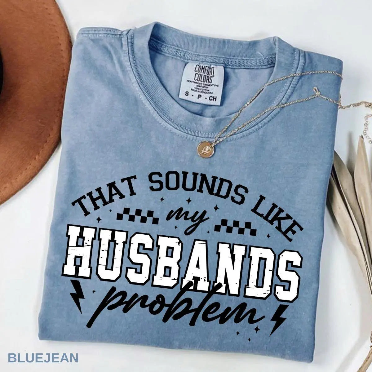 My Husbands Problem Snarky Humor T-shirt