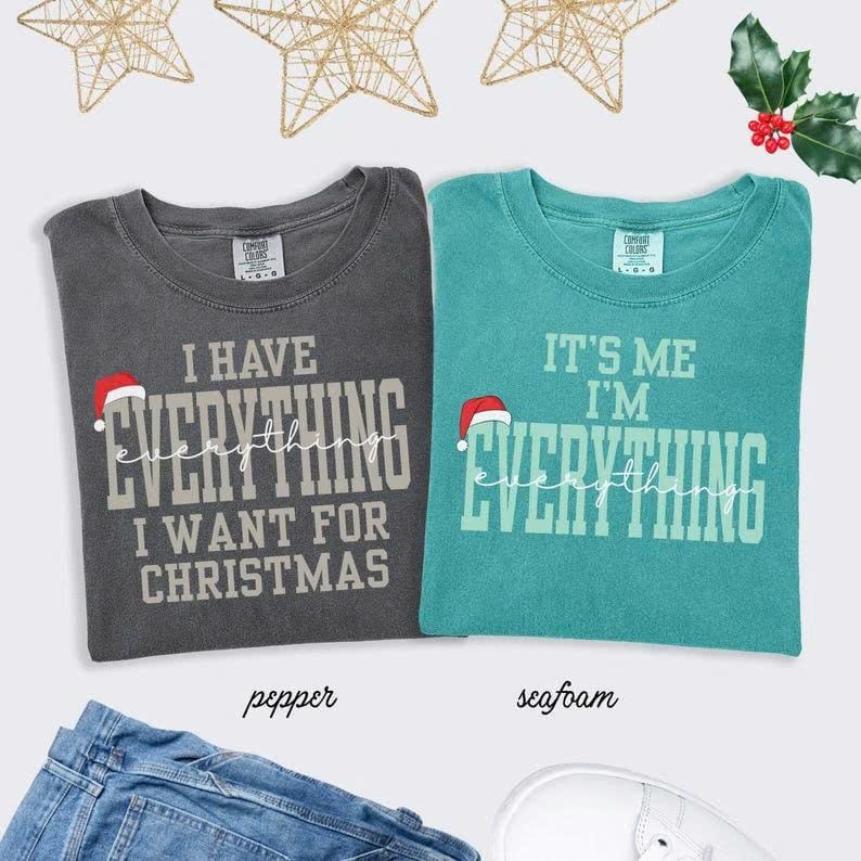 Comfort Colors „Ich habe alles, was ich mir zu Weihnachten wünsche“-T-Shirt, lustiges Partner-Weihnachts-T-Shirt für Paare, passende Weihnachtsfeier-Shirts 