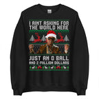 Lustiges Weihnachts-Sweatshirt von The Righteous Gemstones: „Ich verlange hier nicht die Welt, nur eine Acht-Kugel und zwei Millionen Dollar.“ Hässliches Weihnachts-Sweatshirt, Geschenkidee für Männer und Frauen 