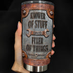 Knower Of Stuff Fixer Of Things, 20oz Tumbler, Gift For Dad And Fixers - 1