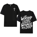 My Worship Is Loud Because My Wounds Were Deep Unisex Washed Christian Shirt, Christian Scripture T-Shirt, Vintage Retro Washed Shirt Double Sided Printed