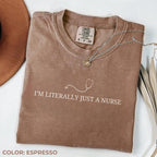 Comfort Colors I’m Literally Just a Nurse Shirt, Funny Nurse Tee, Medical Staff Shirt, Cute Gift for Nurse, Casual Everyday Nurse Life T-shirt