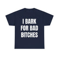 I Bark for Bad B*tches Shirt – Viral TikTok Funny Shirt for Men, Delulu Dog Boy Tee, Gen Z Meme Humor Shirt, Unhinged Simp Energy Graphic Tee