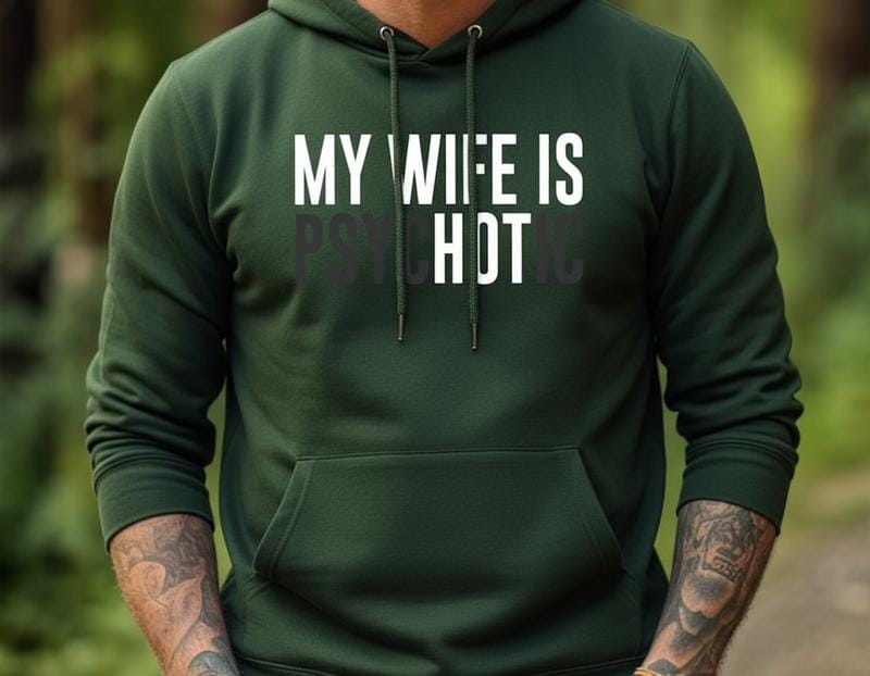 Sweatshirt „Meine Frau ist psychotisch“, lustiges Geschenk für Ehemänner, humorvoller Herrenpullover, Jahrestagsgeschenk für ihn, Valentinstags-Hoodie 
