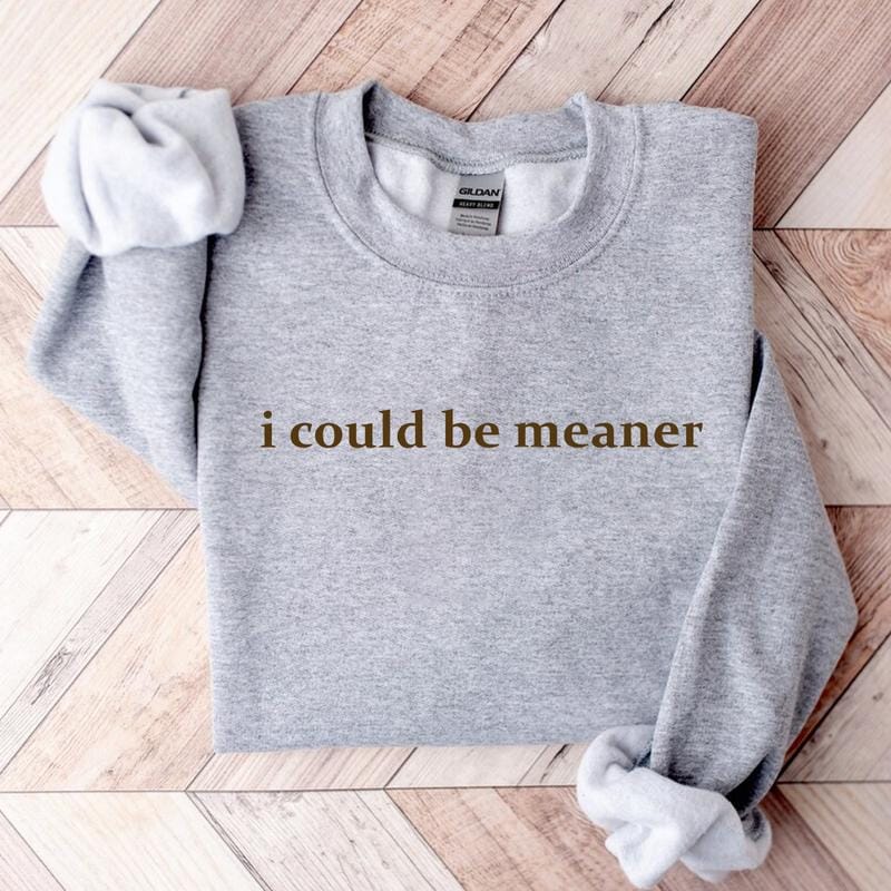 I Could Be Meaner Sweatshirt, Funny Sarcastic Quote Crewneck, Trendy Humor Graphic Top for Women - HARSIN