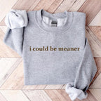 I Could Be Meaner Sweatshirt, Funny Sarcastic Quote Crewneck, Trendy Humor Graphic Top for Women - HARSIN