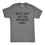 Männer mit so einem Körper – wer braucht schon Haare? – Lustiges T-Shirt für Männer mit Glatze und Dad Bod – Cooles Vintage-Mode-T-Shirt – Geschenkidee – Klassische Herrenbekleidung – Dad-Witz – Lustige Fitness-Kurzarm-Neuheit – Dunkelgrau 