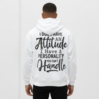 Damen-Hoodie mit dem Aufdruck „I Don't Have an Attitude...“ – strapazierfähiger Druck, hoher Tragekomfort, maschinenwaschbar, lässiges Streetwear-Design für draußen und den Alltag 