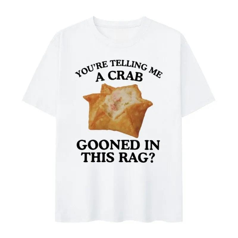Du sagst mir, ein Krebs hat in diesem Lappen Meme-Grafikdruck Kurzarm-T-Shirts Rangoon Lustige Gooning Rundhals-Freizeittops 