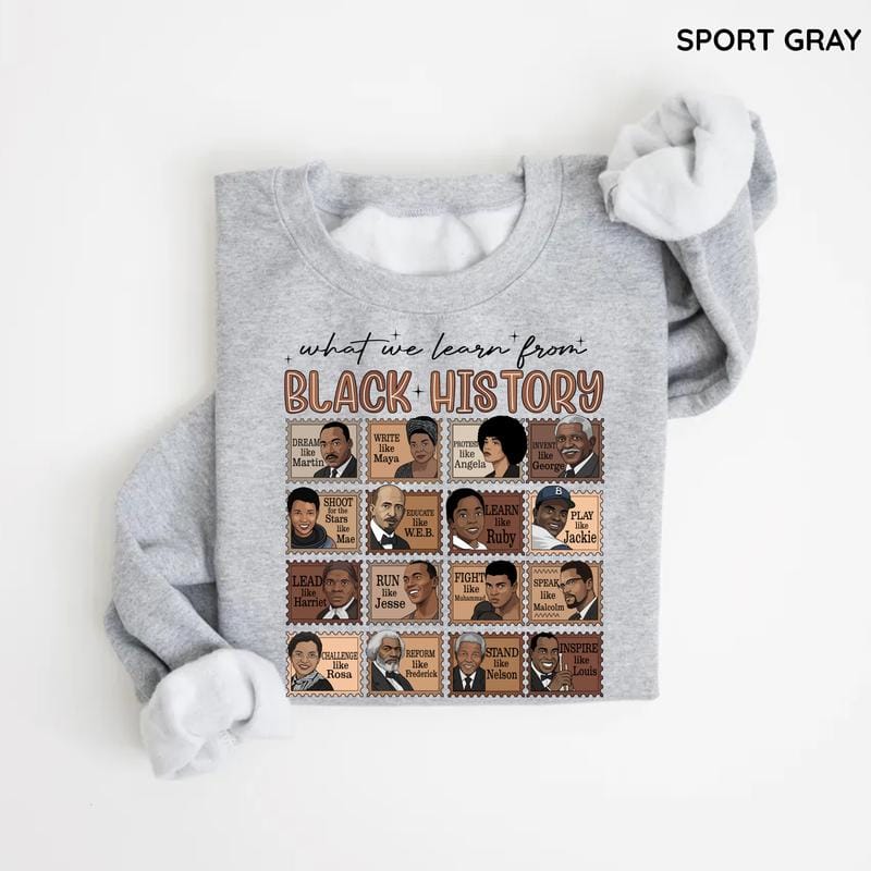 What We Learn From Black History Sweatshirt